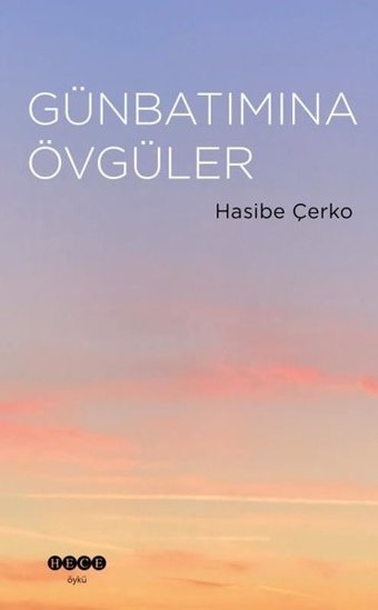 Günbatımına Övgüler Hasibe Çerko Hece Yayınları