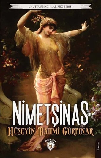 Nimetşinas - Unutturmadıklarımız Serisi Hüseyin Rahmi Gürpınar Dorlion Yayınevi