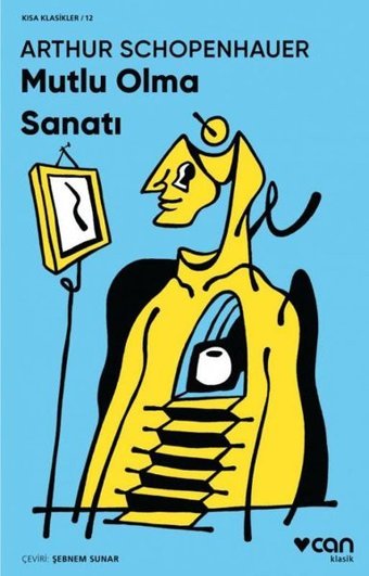 Mutlu Olma Sanatı - Kısa Klasik Arthur Schopenhauer Can Yayınları