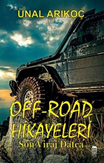 Off-Road Hikayeleri: Son Viraj Datça Ünal Arıkoç Ceren Kültür Yayınları