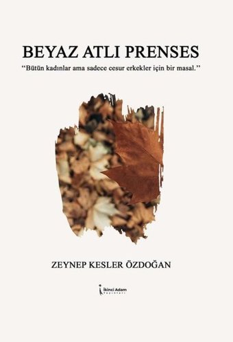 Beyaz Atlı Prenses Zeynep Kesler Özdoğan İkinci Adam Yayınları