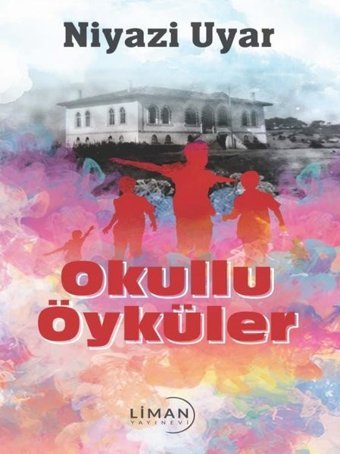 Okullu Öyküler Niyazi Uyar Liman Yayınevi