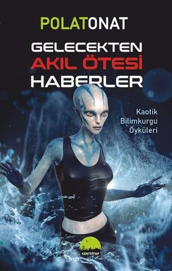 Gelecekten Akıl Ötesi Haberler Polat Onat Kent Kitap