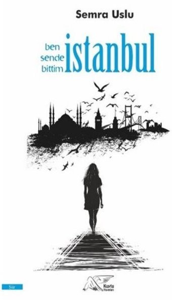Ben Sende Bittim İstanbul Semra Uslu Kuytu Yayınları