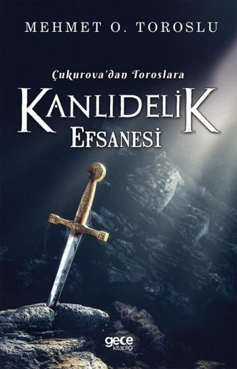 Çukurova'dan Toroslara Kanlıdelik Efsanesi Mehmet O. Toroslu Gece Kitaplığı