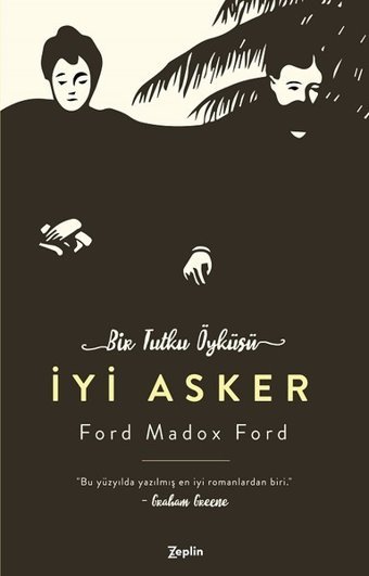 İyi Asker-Bir Tutku Öyküsü Ford Madox Ford Zeplin Kitap