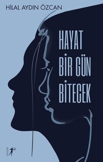 Hayat Bir Gün Bitecek Hilal Aydın Özcan Artemis Yayınları