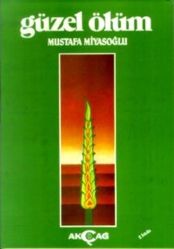 Güzel Ölüm Mustafa Miyasoğlu Akçağ Yayınları
