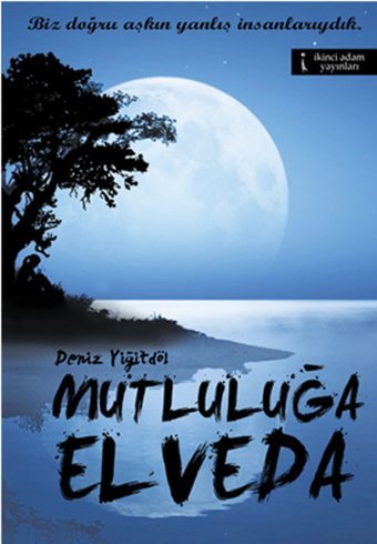 Mutluluğa Elveda Deniz Yiğitdöl İkinci Adam Yayınları