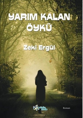 Yarım Kalan Öykü Zeki Ergül Kültür Ajans Tanıtım ve Organizasyo