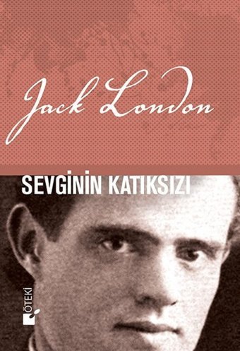 Sevginin Katıksızı Jack London Öteki Yayınevi