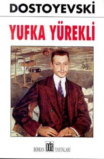 Yufka Yürekli Fyodor Mihayloviç Dostoyevski Oda Yayınları