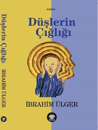 Düşlerin Çığlığı İbrahim Ülger Yeni Alan Yayıncılık