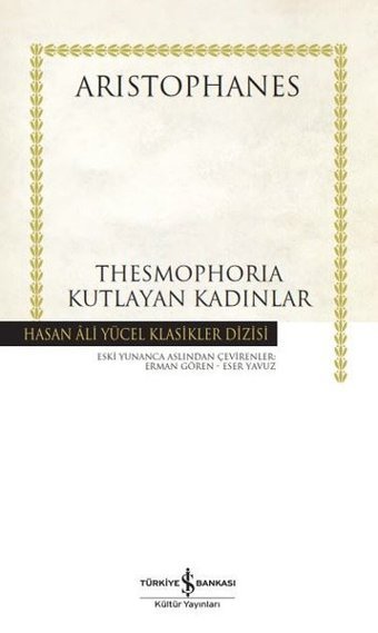 Thesmophoria Kutlayan Kadınlar - Hasan Ali Yücel Klasikler Aristophanes İş Bankası Kültür Yayınları