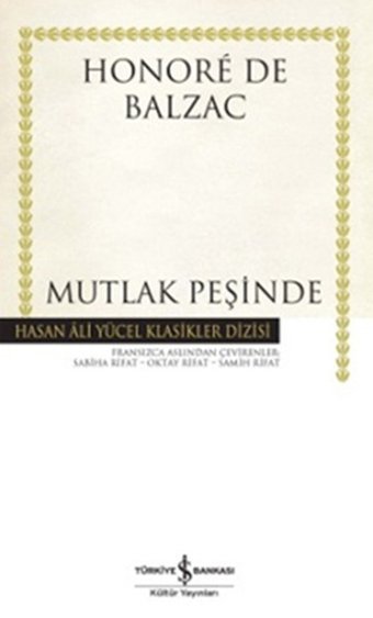Mutlak Peşinde - Hasan Ali Yücel Klasikleri Honore de Balzac İş Bankası Kültür Yayınları
