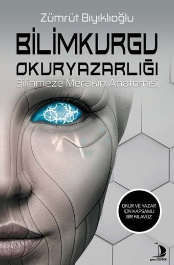 Bilimkurgu Okuryazarlığı - Bilinmeze Merakın Anatomisi Zümrüt Bıyıklıoğlu Destek Yayınları
