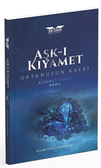 Aşk-ı Kıyamet: Okyanusun Kalbi-Kıyamet Serisi-Veda Selin Fesci Bozkurt Perseus Yayınevi