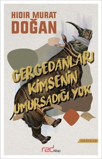 Gergedanları Kimsenin Umursadığı Yok Hıdır Murat Doğan Red Kitap
