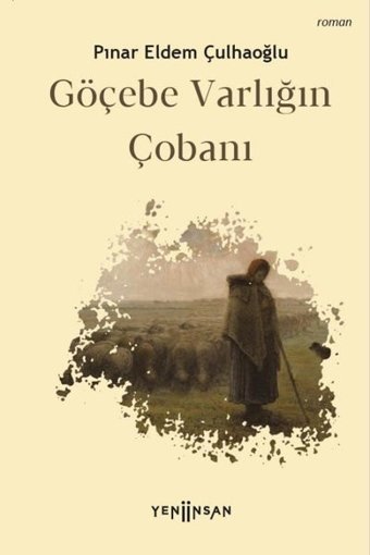Göçebe Varlığın Çobanı Pınar Eldem Çulhaoğlu Yeni İnsan Yayınevi