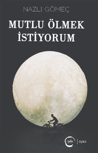Mutlu Ölmek İstiyorum Nazlı Gömeç Sıfır Yayınları