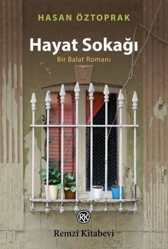 Hayat Sokağı - Bir Balat Romanı Hasan Öztoprak Remzi Kitabevi