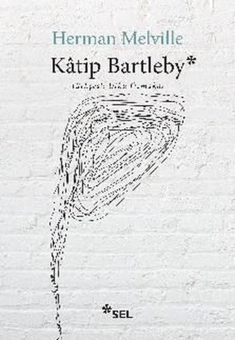 Katip Bartleby: Bir Wall Street Hikayesi Herman Melville Sel Yayıncılık