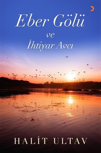 Eber Gölü ve İhtiyar Avcı Halit Ultav Cinius