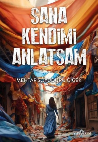 Sana Kendimi Anlatsam Mehtap Soyuduru Çiçek Yediveren Yayınları