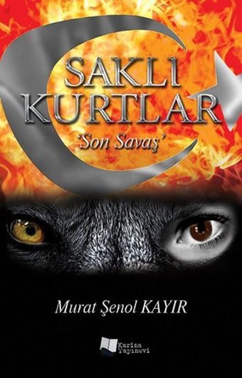Son Savaş-Saklı Kurtlar Murat Şenol Kayır Karina Yayınevi