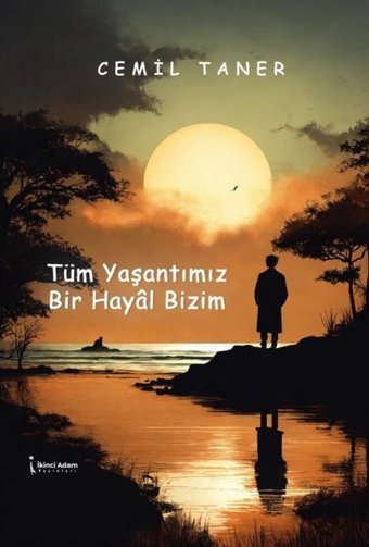 Tüm Yaşantımız Bir Hayal Bizim Cemil Tamer İkinci Adam Yayınları
