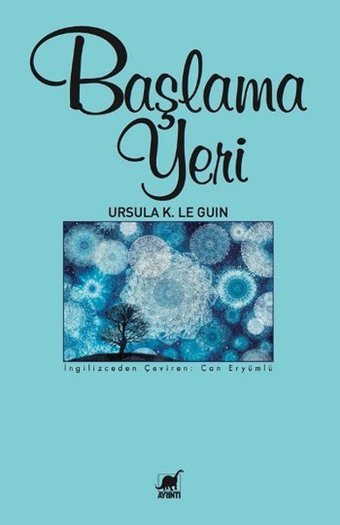 Başlama Yeri Ursula K. Le Guin Ayrıntı Yayınları