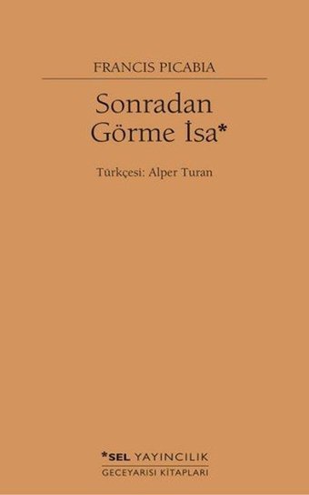 Sonradan Görme İsa Francis Picabia Sel Yayıncılık