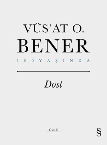 Dost - 100 Yaşında Vüsat O. Bener Everest Yayınları