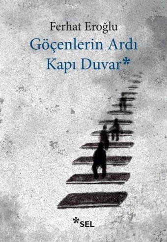 Göçenlerin Ardı Kapı Duvar Ferhat Eroğlu Sel Yayıncılık