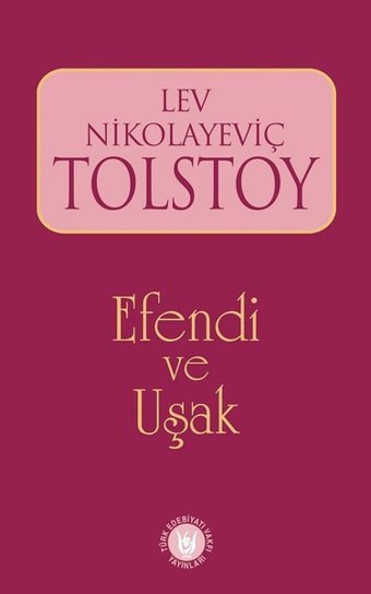Efendi ve Uşak Lev Nikolayeviç Tolstoy Türk Edebiyatı Vakfı Yayınları
