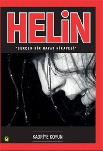 Helin - Gerçek Bir Hayat Hikayesi Kadriye Koyun Zinde Yayınevi