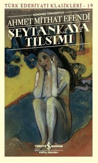 Günümüz Türkçesiyle Şeytankaya Tılsımı Ahmet Mithat Efendi İş Bankası Kültür Yayınları