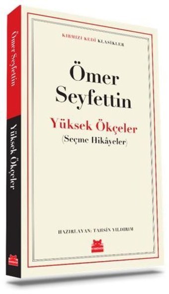 Yüksek Ökçeler - Seçme Hikayeler - Kırmızı Kedi Klasikler Ömer Seyfettin Kırmızı Kedi