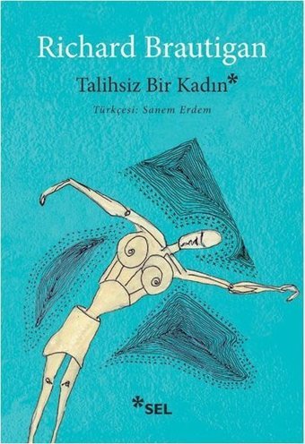 Talihsiz Bir Kadın Richard Brautigan Sel Yayıncılık