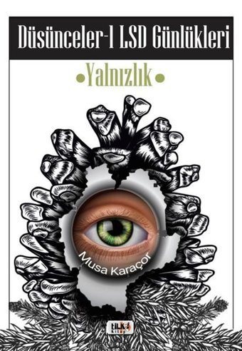 Düşünceler 1: LSD Günlükleri-Yalnızlık Musa Karaçor Tilki Kitap