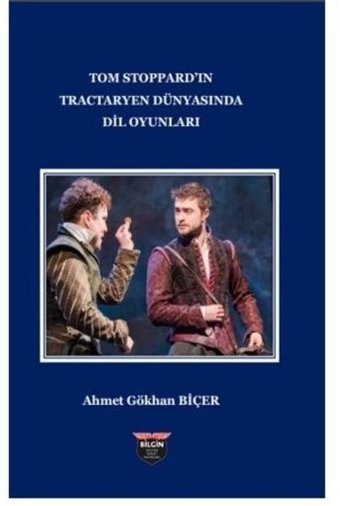Tom Stoppard'in Tractaryen Dünyasında Dil Oyunları Ahmet Gökhan Biçer Bilgin Kültür Sanat