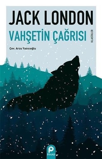 Vahşetin Çağrısı - Klasikler Jack London Pınar Yayıncılık