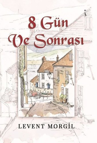 8 Gün ve Sonrası Levent Morgil İkinci Adam Yayınları