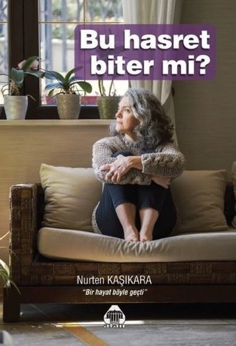 Bu Hasret Biter mi? Nurten Kaşıkara Yeni Alan Yayıncılık