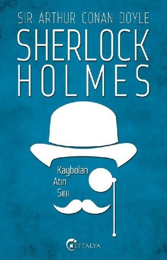 Sherlock Holmes - Kaybolan Atın Sırrı Sir Arthur Conan Doyle Eftalya Yayınları