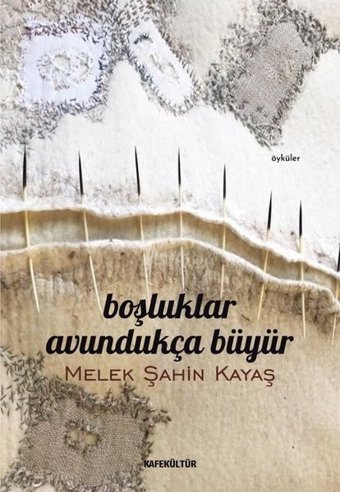 Boşluklar Avundukça Büyür Melek Şahin Kayaş Kafe Kültür Yayıncılık