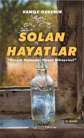 Solan Hayatlar - Gerçek Yaşanmış Hayat Hikayeleri Kamile Özdemir Liman Yayınevi