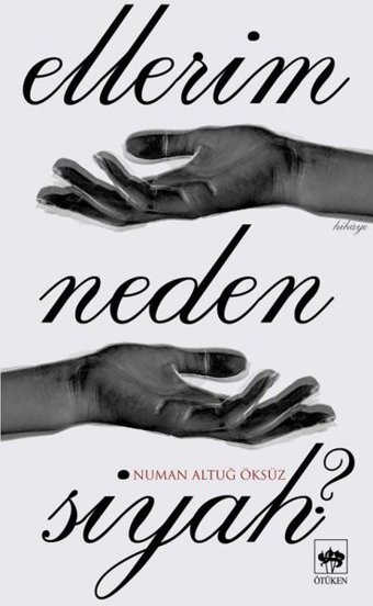 Ellerim Neden Siyah? Numan Altuğ Öksüz Ötüken Neşriyat
