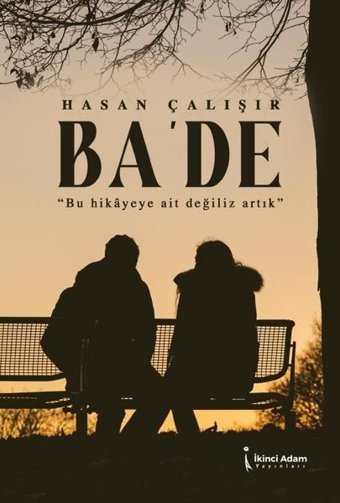 Ba'de - Bu Hikayeye Ait Değiliz Artık Hasan Çalışır İkinci Adam Yayınları