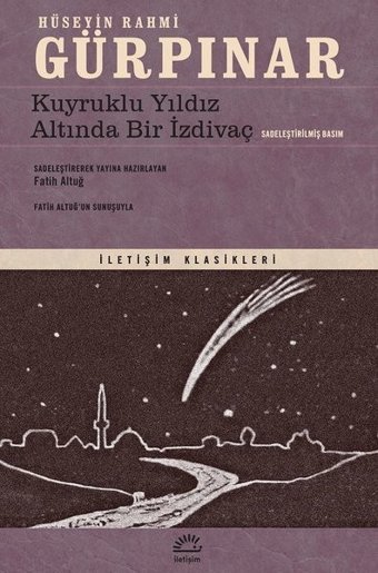 Kuyruklu Yıldız Altında Bir İzdivaç-Sadeleştirilmiş Basım Hüseyin Rahmi Gürpınar İletişim Yayınları